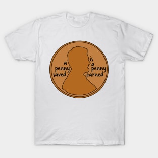 A Penny Saved is a Penny Earned T-Shirt